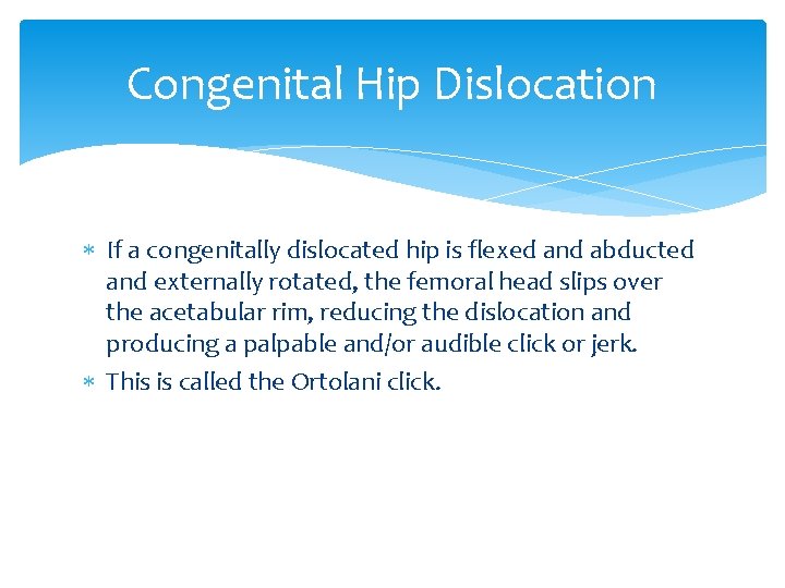 Congenital Hip Dislocation If a congenitally dislocated hip is flexed and abducted and externally