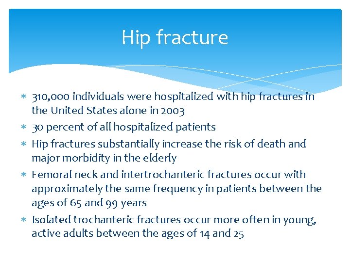 Hip fracture 310, 000 individuals were hospitalized with hip fractures in the United States