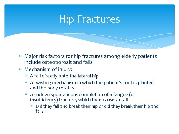 Hip Fractures Major risk factors for hip fractures among elderly patients include osteoporosis and