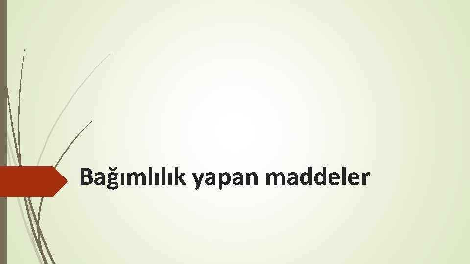 Bağımlılık yapan maddeler 