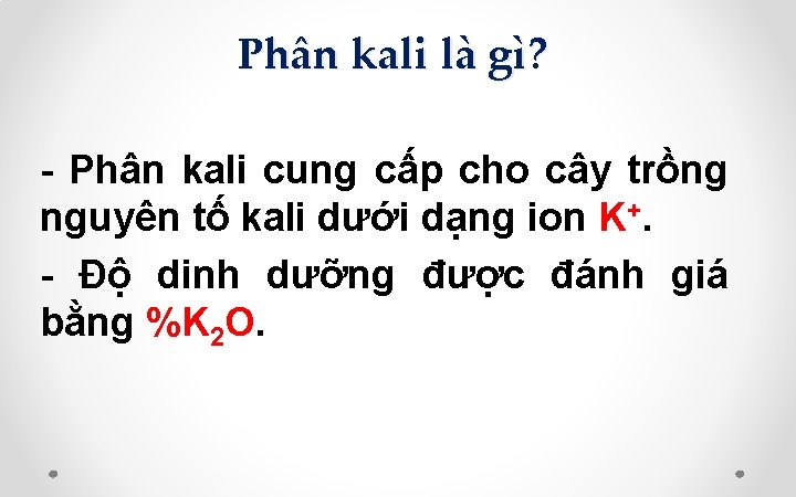 Phân kali là gì? - Phân kali cung cấp cho cây trồng nguyên tố