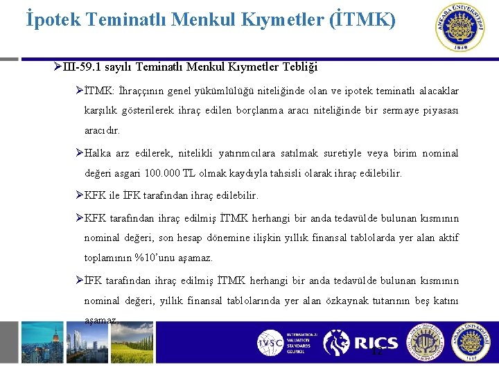 İpotek Teminatlı Menkul Kıymetler (İTMK) ØIII-59. 1 sayılı Teminatlı Menkul Kıymetler Tebliği ØİTMK: İhraççının