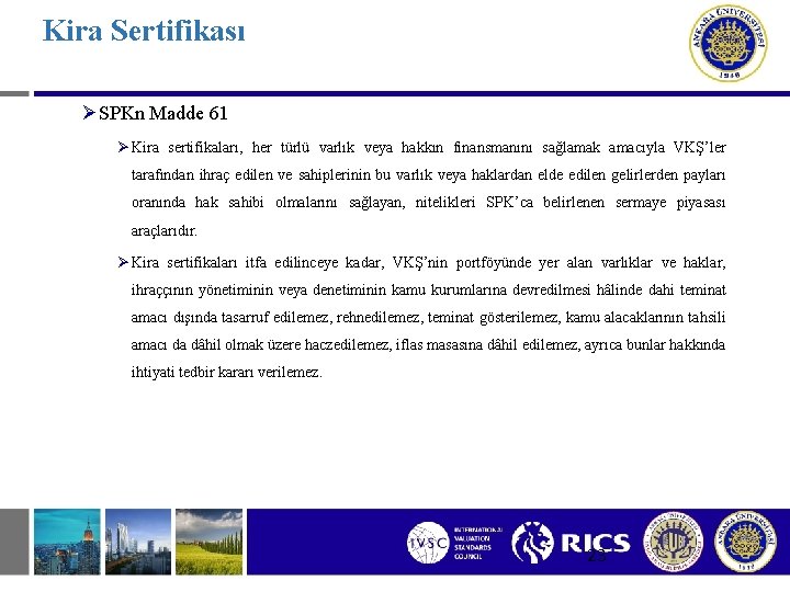 Kira Sertifikası ØSPKn Madde 61 Ø Kira sertifikaları, her türlü varlık veya hakkın finansmanını