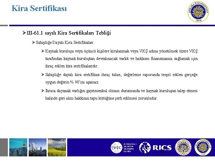 Kira Sertifikası ØIII-61. 1 sayılı Kira Sertifikaları Tebliği Ø Sahipliğe Dayalı Kira Sertifikaları: Ø