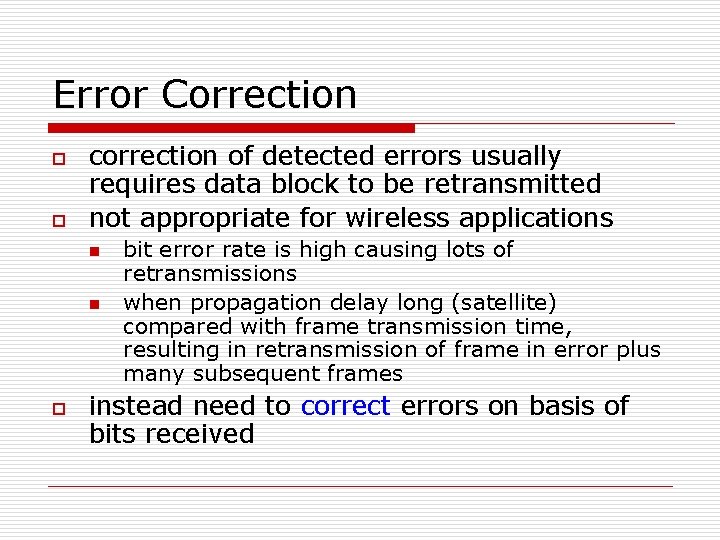 Error Correction o o correction of detected errors usually requires data block to be Error Correction o o correction of detected errors usually requires data block to be