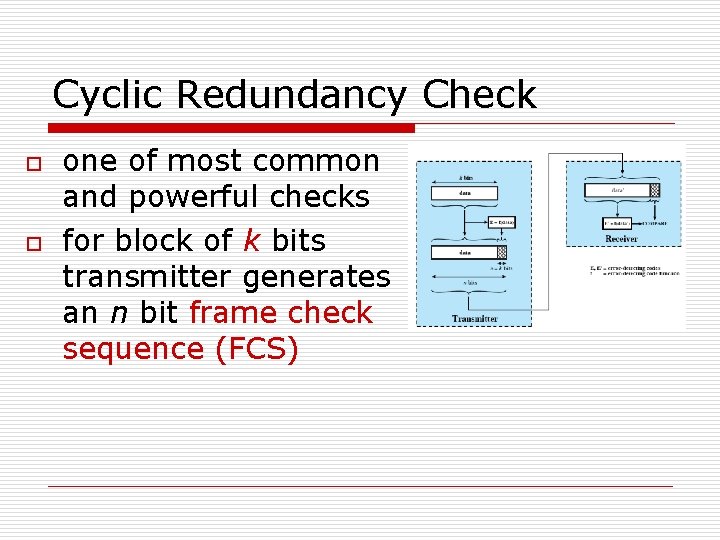 Cyclic Redundancy Check o o one of most common and powerful checks for block Cyclic Redundancy Check o o one of most common and powerful checks for block