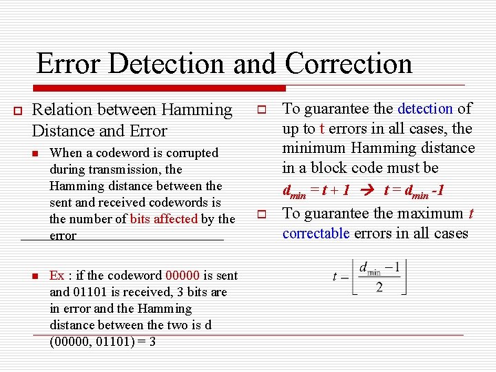 Error Detection and Correction o Relation between Hamming Distance and Error n n When Error Detection and Correction o Relation between Hamming Distance and Error n n When