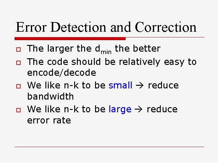 Error Detection and Correction o o The larger the dmin the better The code Error Detection and Correction o o The larger the dmin the better The code