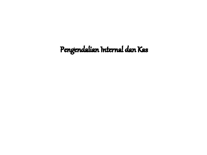 Pengendalian Internal dan Kas 