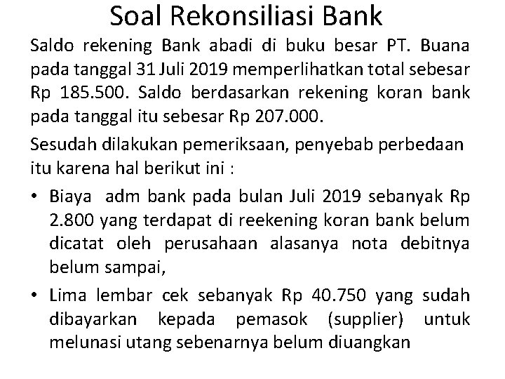 Soal Rekonsiliasi Bank Saldo rekening Bank abadi di buku besar PT. Buana pada tanggal