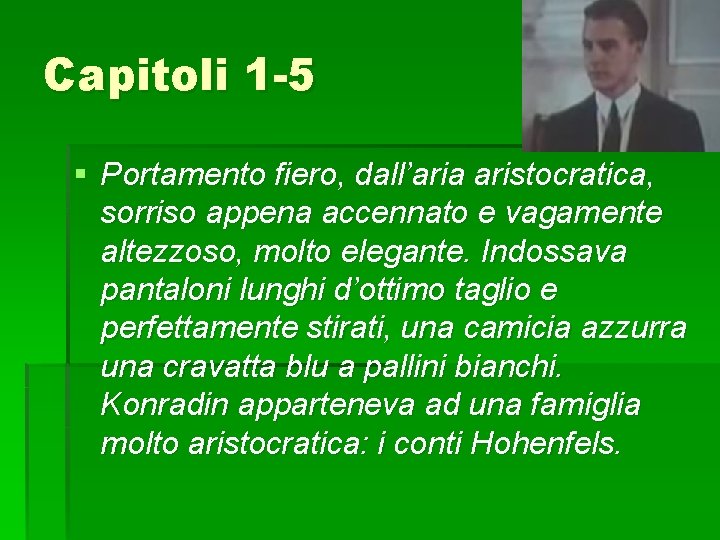 Capitoli 1 -5 § Portamento fiero, dall’aria aristocratica, sorriso appena accennato e vagamente altezzoso,