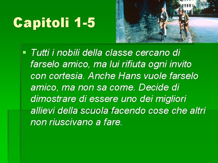 Capitoli 1 -5 § Tutti i nobili della classe cercano di farselo amico, ma