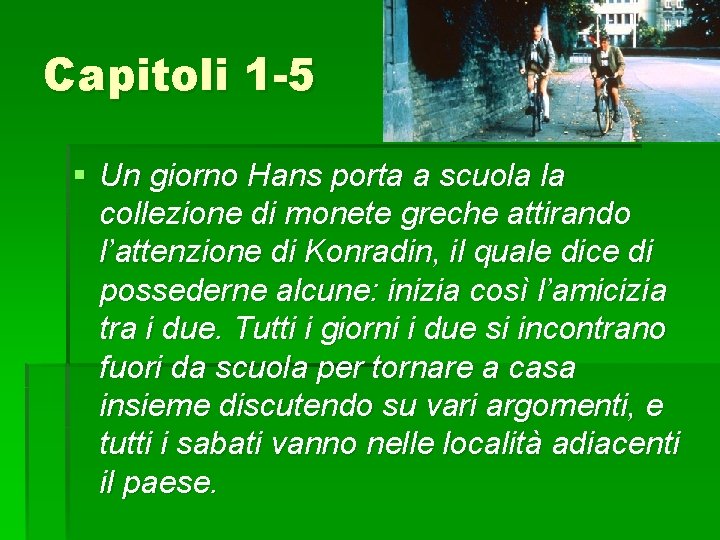 Capitoli 1 -5 § Un giorno Hans porta a scuola la collezione di monete