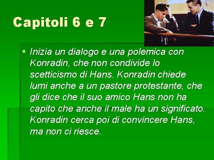 Capitoli 6 e 7 § Inizia un dialogo e una polemica con Konradin, che