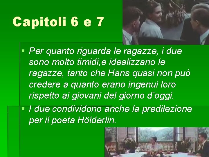 Capitoli 6 e 7 § Per quanto riguarda le ragazze, i due sono molto