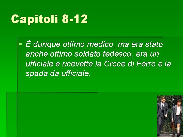 Capitoli 8 -12 § È dunque ottimo medico, ma era stato anche ottimo soldato