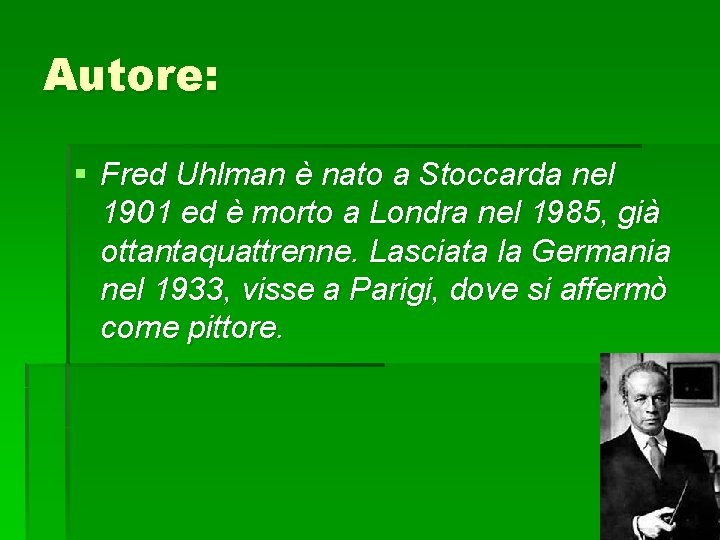 Autore: § Fred Uhlman è nato a Stoccarda nel 1901 ed è morto a