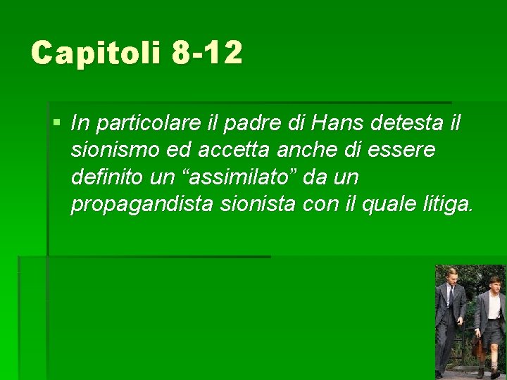 Capitoli 8 -12 § In particolare il padre di Hans detesta il sionismo ed