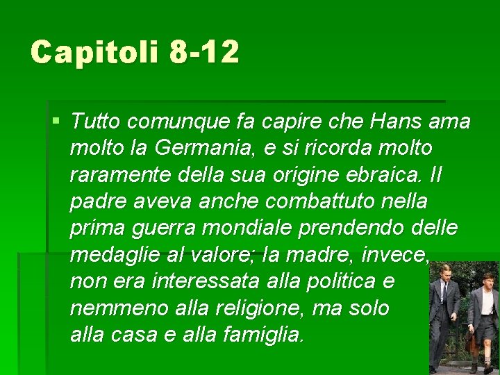Capitoli 8 -12 § Tutto comunque fa capire che Hans ama molto la Germania,