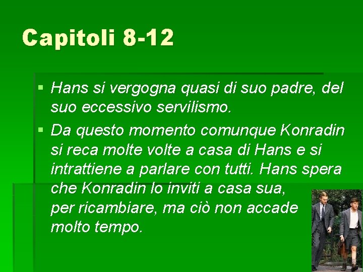 Capitoli 8 -12 § Hans si vergogna quasi di suo padre, del suo eccessivo