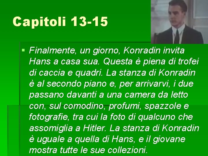 Capitoli 13 -15 § Finalmente, un giorno, Konradin invita Hans a casa sua. Questa