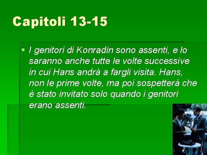 Capitoli 13 -15 § I genitori di Konradin sono assenti, e lo saranno anche