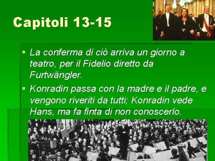 Capitoli 13 -15 § La conferma di ciò arriva un giorno a teatro, per