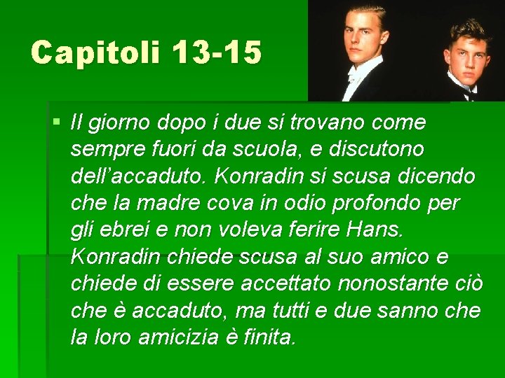 Capitoli 13 -15 § Il giorno dopo i due si trovano come sempre fuori