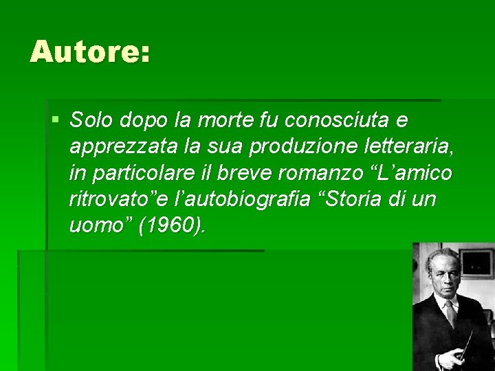 Autore: § Solo dopo la morte fu conosciuta e apprezzata la sua produzione letteraria,