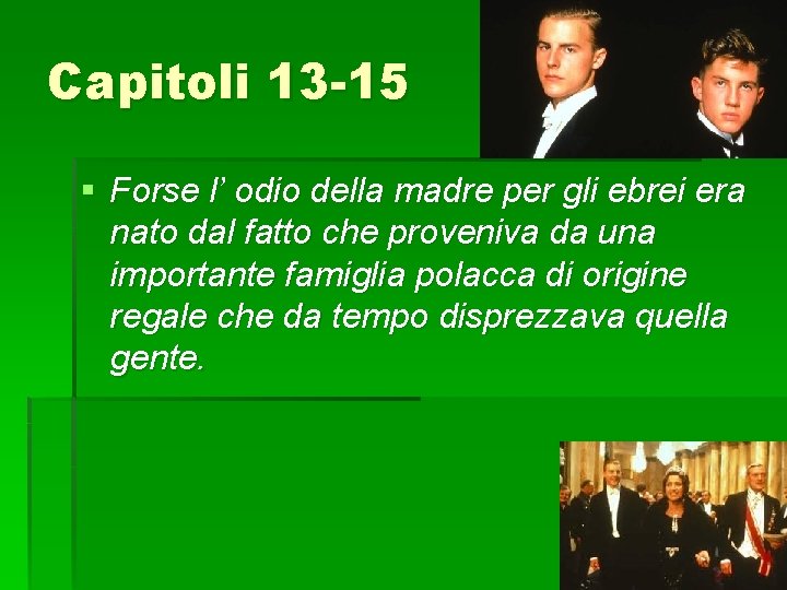 Capitoli 13 -15 § Forse l’ odio della madre per gli ebrei era nato