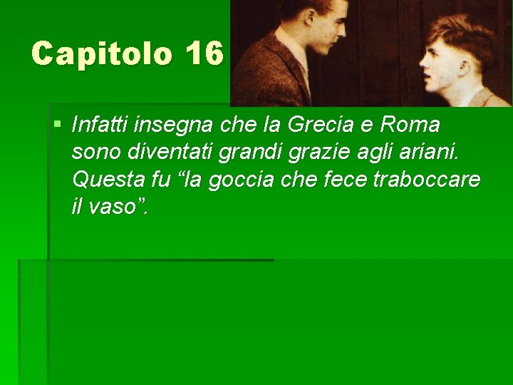 Capitolo 16 § Infatti insegna che la Grecia e Roma sono diventati grandi grazie