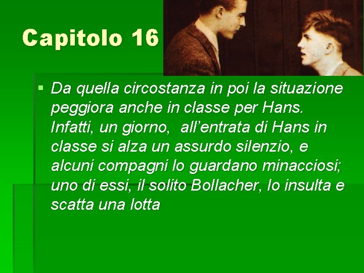 Capitolo 16 § Da quella circostanza in poi la situazione peggiora anche in classe