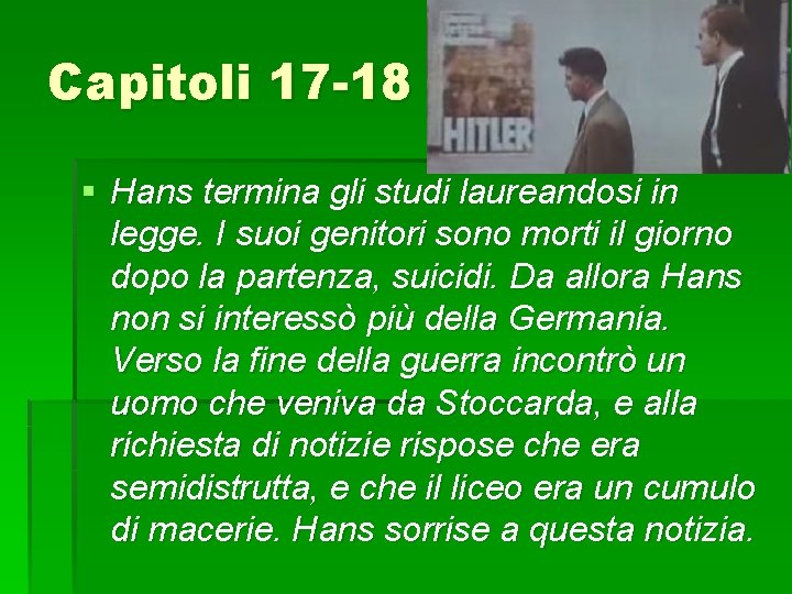 Capitoli 17 -18 § Hans termina gli studi laureandosi in legge. I suoi genitori
