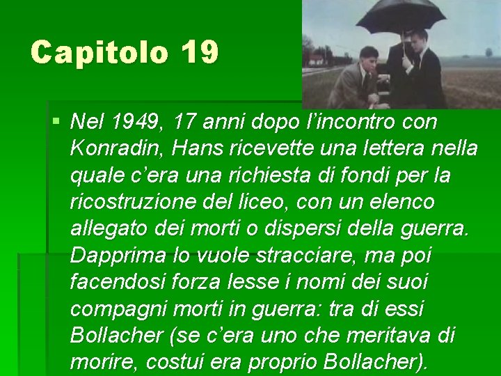 Capitolo 19 § Nel 1949, 17 anni dopo l’incontro con Konradin, Hans ricevette una
