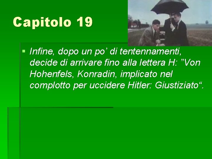 Capitolo 19 § Infine, dopo un po’ di tentennamenti, decide di arrivare fino alla