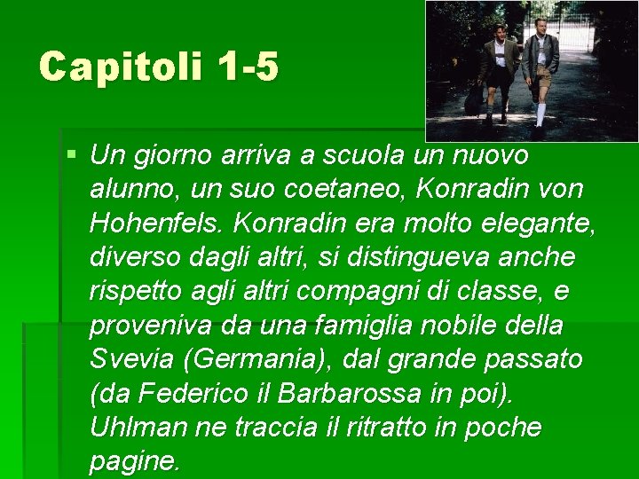 Capitoli 1 -5 § Un giorno arriva a scuola un nuovo alunno, un suo