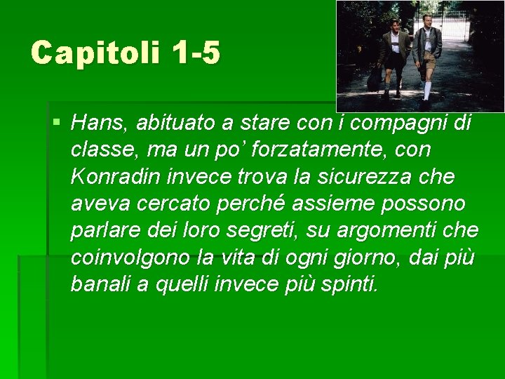 Capitoli 1 -5 § Hans, abituato a stare con i compagni di classe, ma