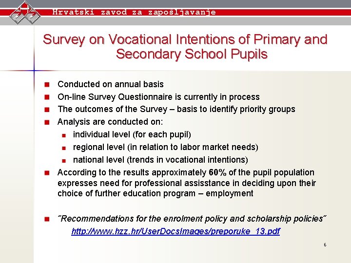 Hrvatski zavod za zapošljavanje Survey on Vocational Intentions of Primary and Secondary School Pupils