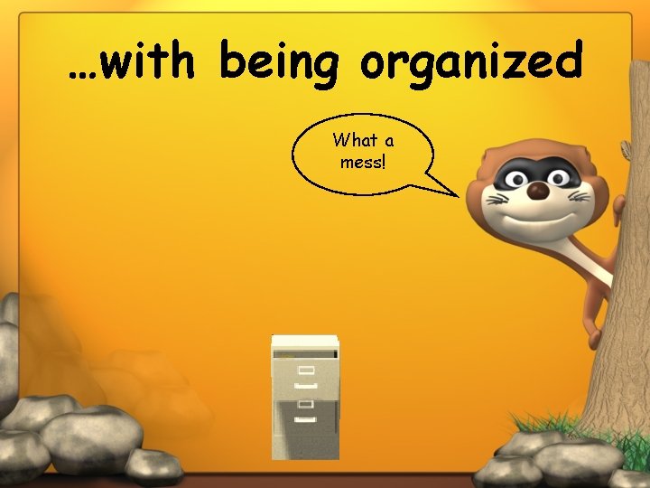 …with being organized What a mess! 