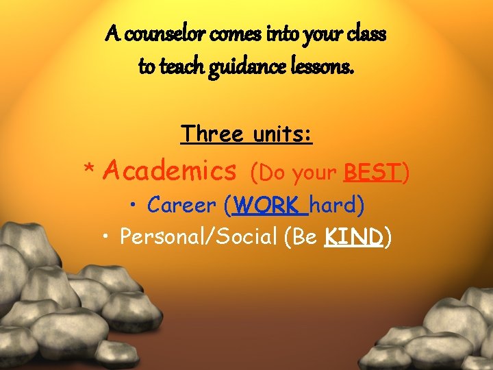 A counselor comes into your class to teach guidance lessons. Three units: * Academics