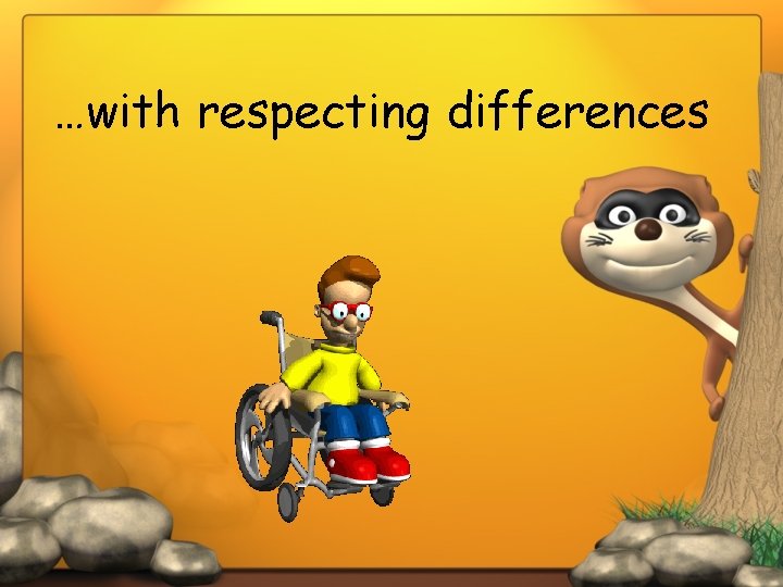 …with respecting differences 