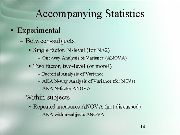 Accompanying Statistics • Experimental – Between-subjects • Single factor, N-level (for N>2) – One-way