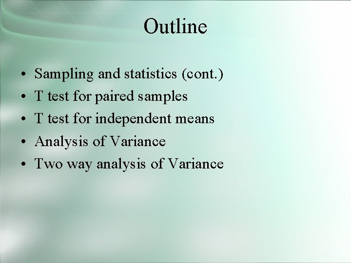 Outline • • • Sampling and statistics (cont. ) T test for paired samples