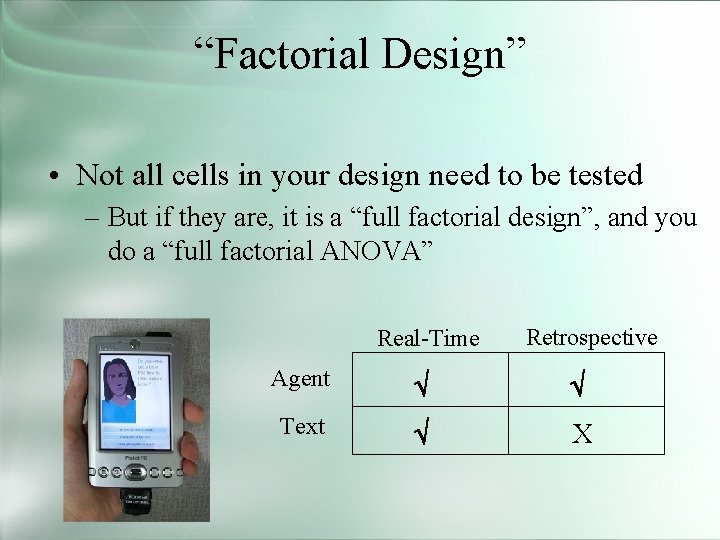 “Factorial Design” • Not all cells in your design need to be tested –