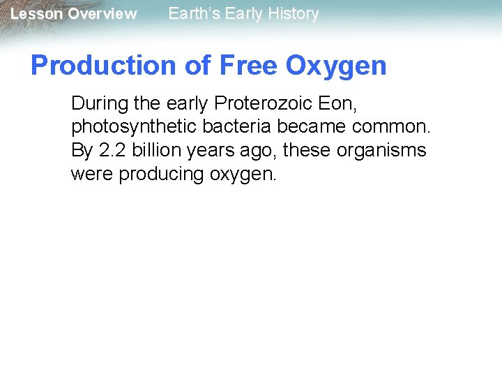 Lesson Overview Earth’s Early History Production of Free Oxygen During the early Proterozoic Eon,