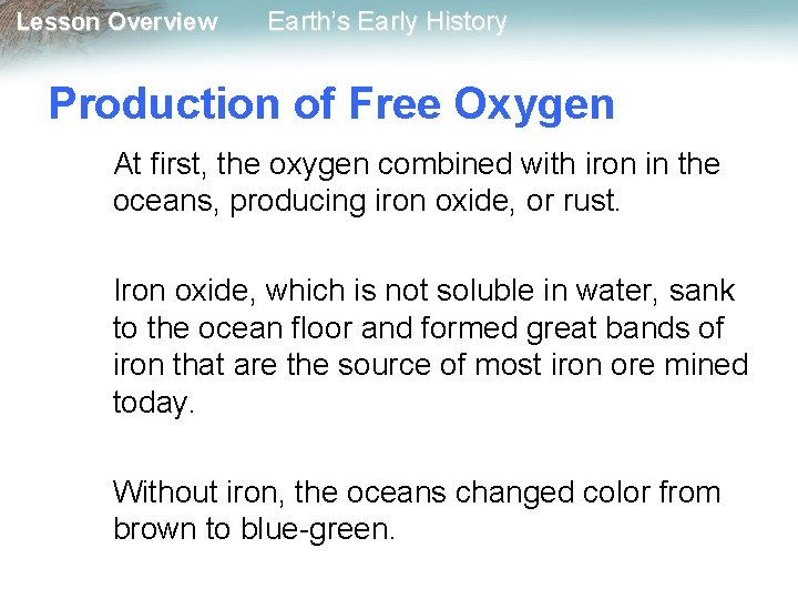 Lesson Overview Earth’s Early History Production of Free Oxygen At first, the oxygen combined