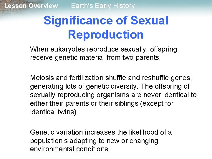 Lesson Overview Earth’s Early History Significance of Sexual Reproduction When eukaryotes reproduce sexually, offspring