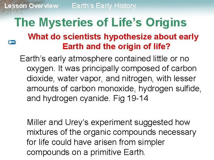 Lesson Overview Earth’s Early History The Mysteries of Life’s Origins What do scientists hypothesize