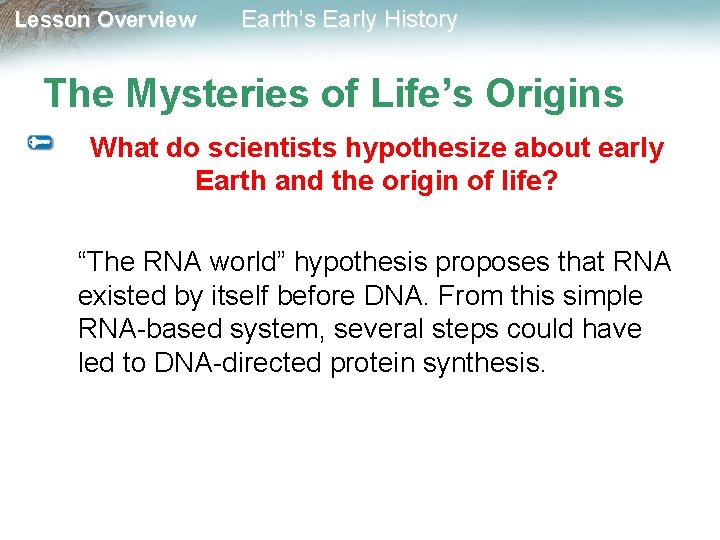 Lesson Overview Earth’s Early History The Mysteries of Life’s Origins What do scientists hypothesize