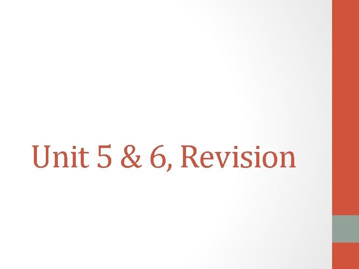 Unit 5 & 6, Revision 